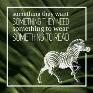 something they want, someting they need, something to wear, something to read